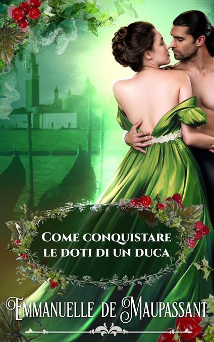 Come conquistare le doti di un duca - Roberta Capizzi,Emmanuelle de Maupassant - ebook