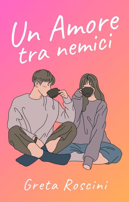 Un amore tra nemici - Greta Roscini - ebook