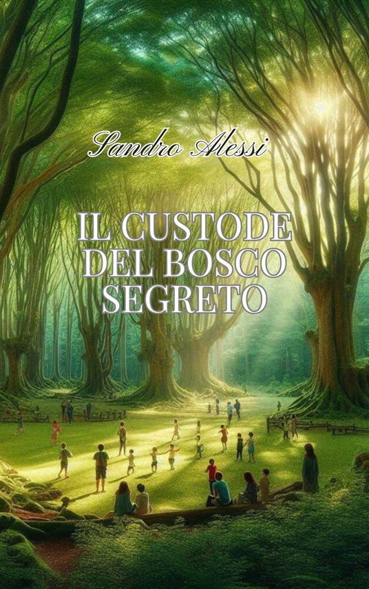 Il custode del bosco segreto - Sandro Alessi - ebook