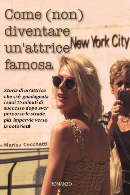 Come (non) diventare un'attrice famosa - Marisa Cecchetti - ebook