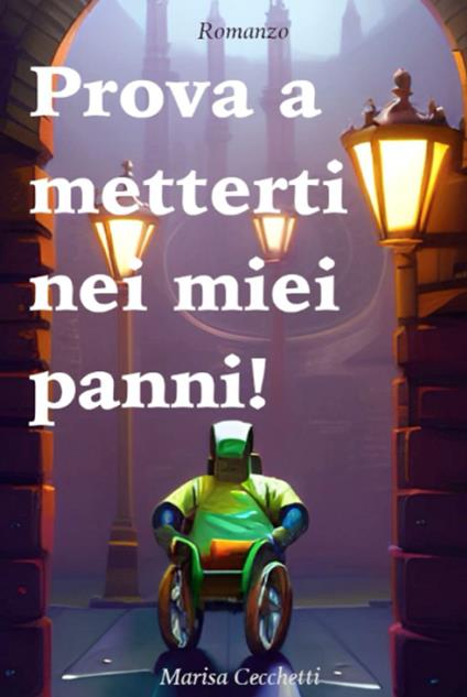Prova a metterti nei miei panni! - Marisa Cecchetti - ebook