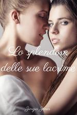 Lo splendore delle sue lacrime
