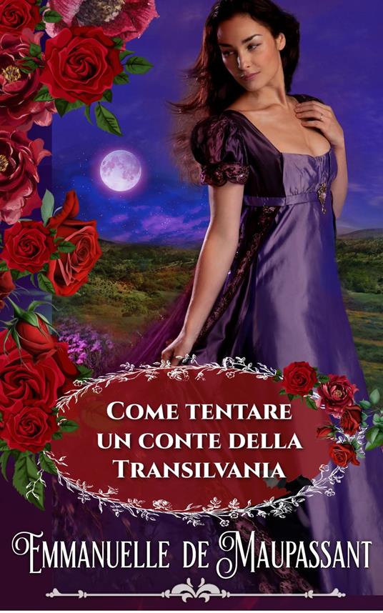 Come tentare un conte della Transilvania - Roberta Capizzi,Emmanuelle de Maupassant - ebook