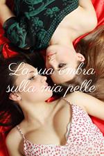La sua ombra sulla mia pelle