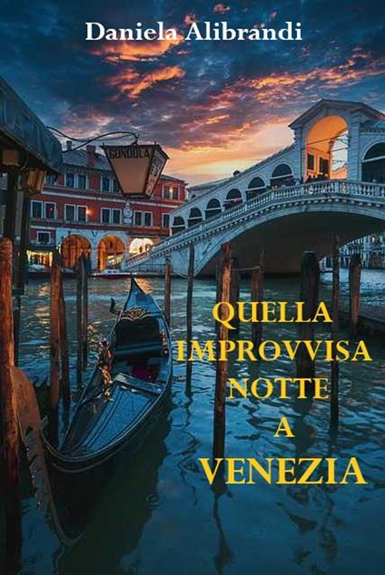 QUELLA IMPROVVISA NOTTE A VENEZIA - Daniela Alibrandi - ebook