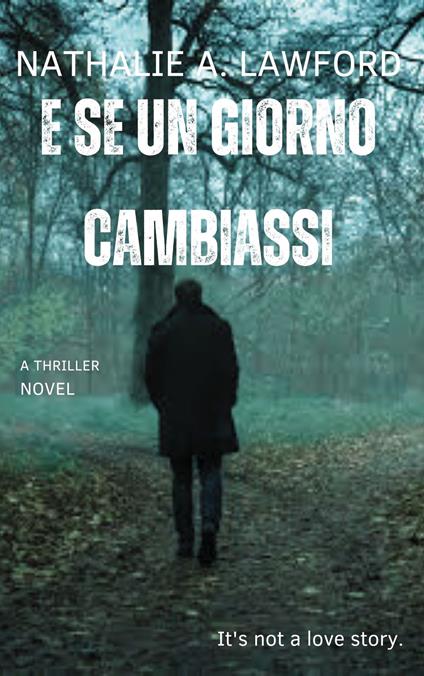 E SE UN GIORNO CAMBIASSI - NATHALIE A. LAWFORD - ebook