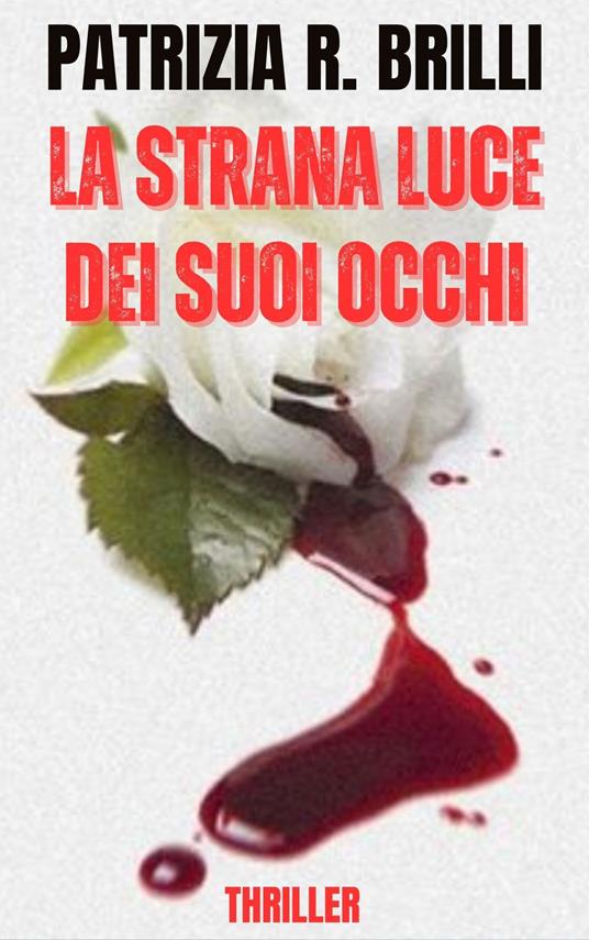 LA STRANA LUCE DEI SUOI OCCHI - PATRIZIA R. BRILLI - ebook