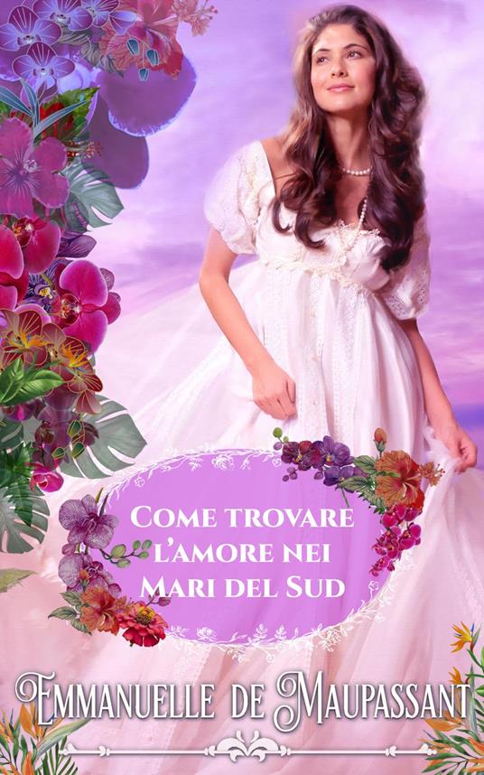 Come trovare l’amore nei Mari del Sud - Roberta Capizzi,Emmanuelle de Maupassant - ebook