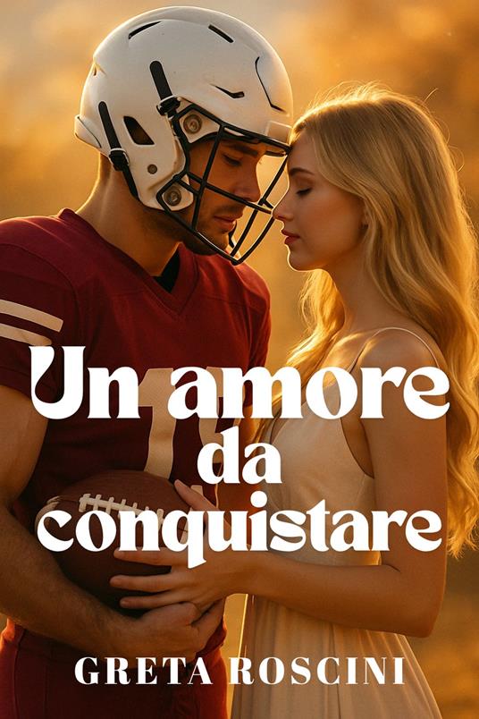 Un amore da conquistare - Greta Roscini - ebook