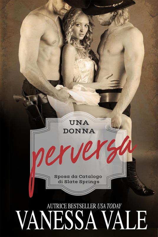 Una donna perversa - Vanessa Vale - ebook