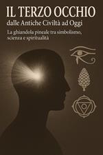 Il Terzo Occhio Dalle Antiche Civiltà ad Oggi