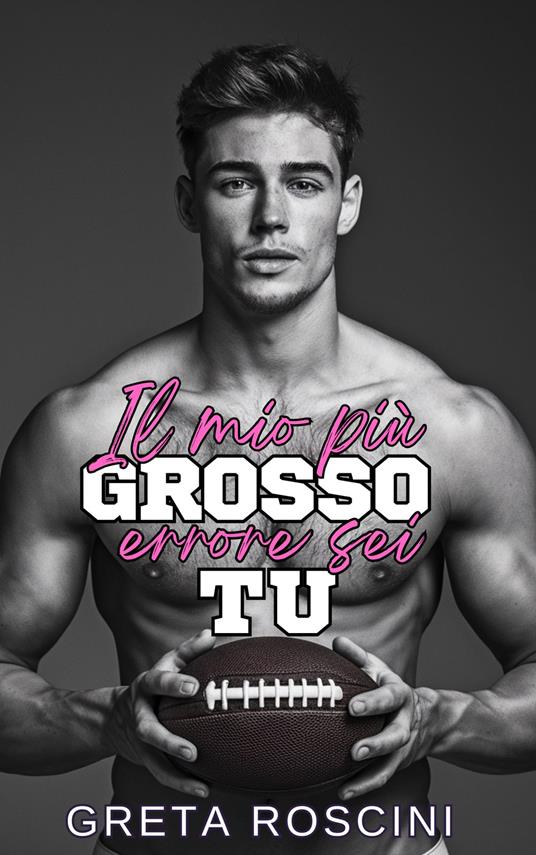 Il mio più grosso errore sei tu - Greta Roscini - ebook