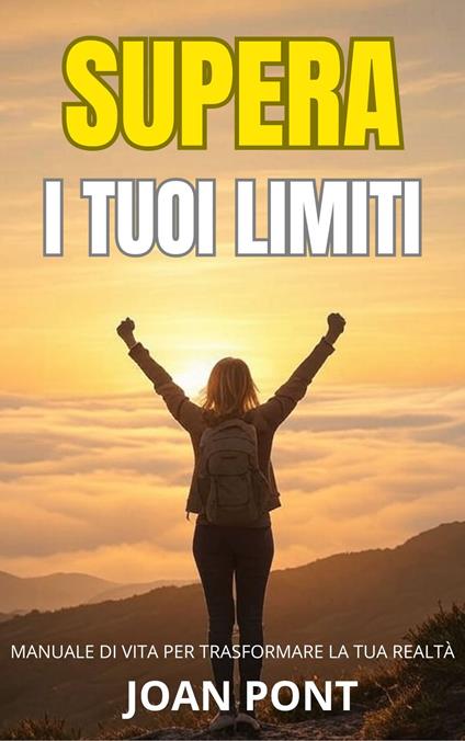 SUPERA I TUOI LIMITI - Joan Pont Galmés - ebook