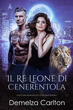 Il Re Leone di Cenerentola: Una Fiaba Romantasy Contemporanea
