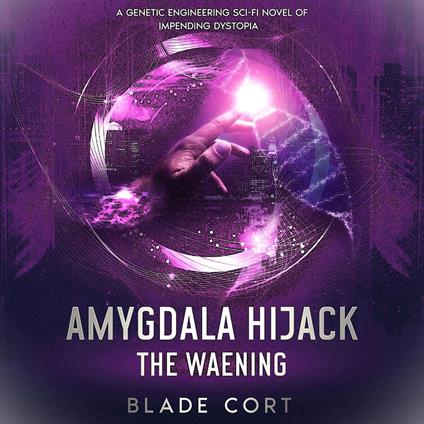 Amygdala Hijack - The Waening (Part 1 of 3)
