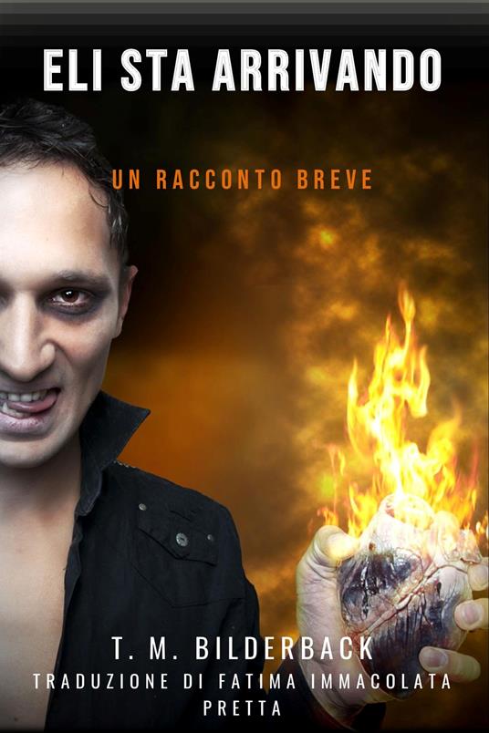 Eli Sta Arrivando - Un Racconto Breve - T. M. Bilderback - ebook