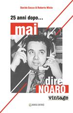 25 anni dopo...mai dire Noaro
