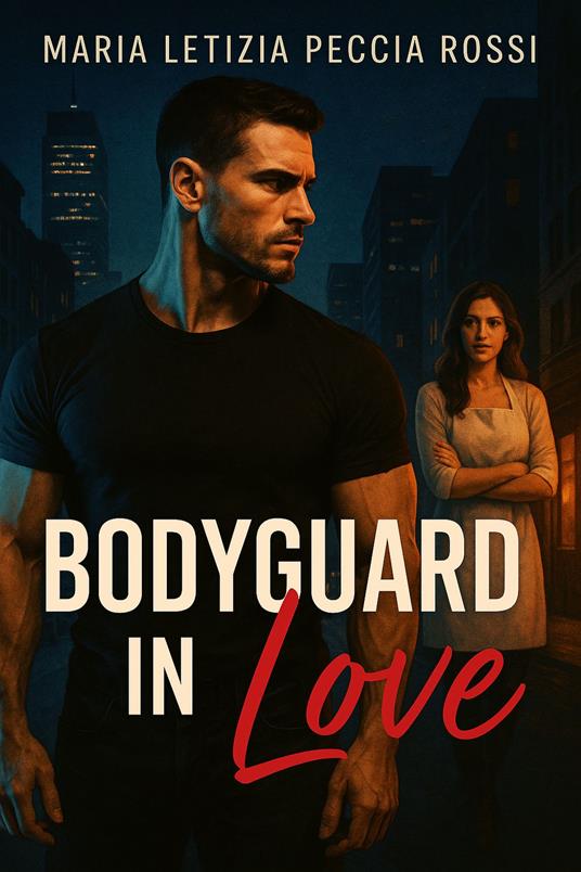 Bodyguard in love - Maria Letizia Peccia Rossi - ebook
