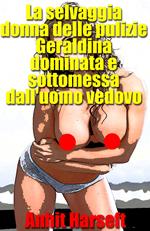La selvaggia donna delle pulizie Geraldina dominata e sottomessa dall'uomo vedovo