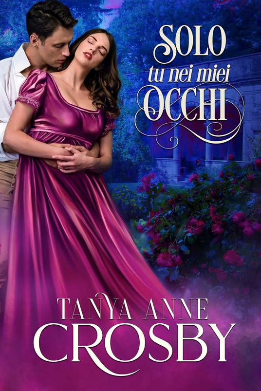 Solo tu nei miei occhi - Tanya anne Crosby,Elisa Pardini - ebook