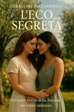 L'Eco Segreta: Romanzo Lesbico Sensuale - Passione Proibita in Toscana