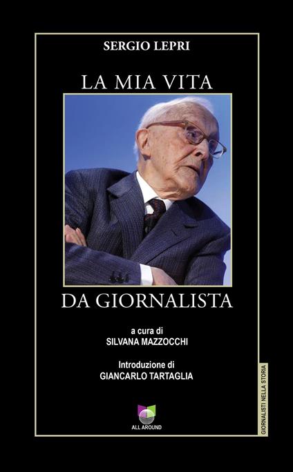 La mia vita da giornalista - EDIZIONI ALL AROUND - ebook