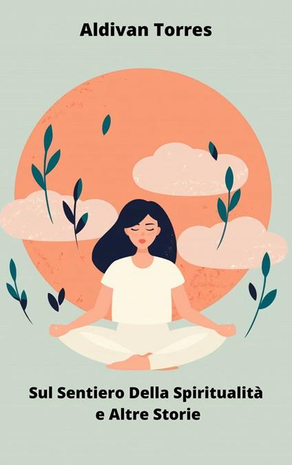 Sul Sentiero Della Spiritualità e Altre Storie - ALDIVAN TORRES - ebook