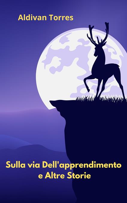 Sulla via Dell'apprendimento e Altre Storie - ALDIVAN TORRES - ebook