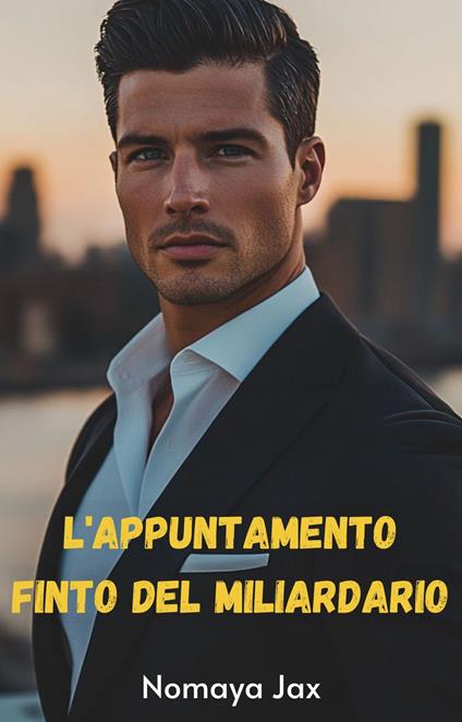 L'appuntamento finto del miliardario - Nomaya Jax - ebook