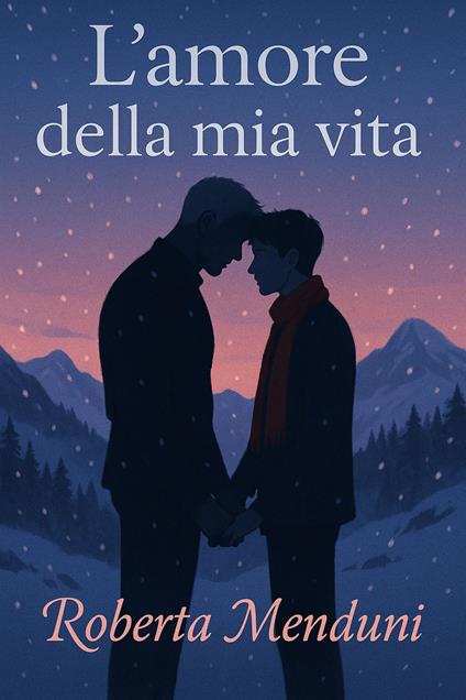 L'amore della mia vita - Roberta Menduni - ebook