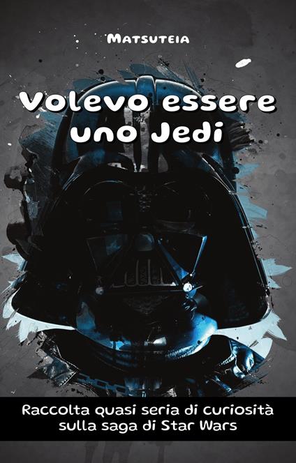 Volevo essere uno Jedi - Matsuteia - ebook