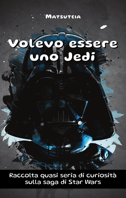 Volevo essere uno Jedi - Matsuteia - ebook