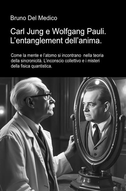 Carl Jung e Wolfgang Pauli. L’entanglement dell’anima. - Bruno Del Medico - ebook