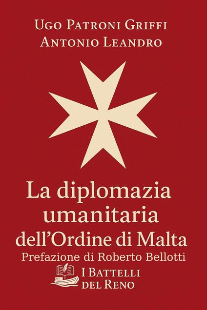 La diplomazia umanitaria dell'Ordine di Malta - Roberto Bellotti,Antonio Leandro,Ugo Patroni Griffi - ebook