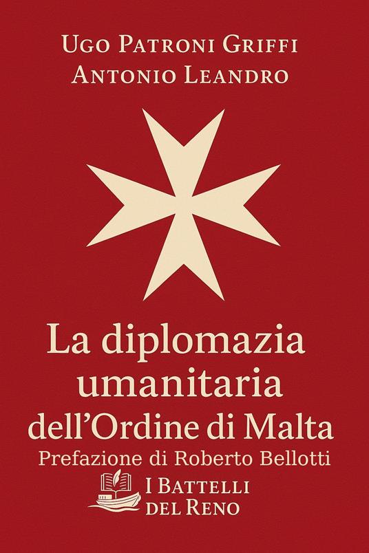 La diplomazia umanitaria dell'Ordine di Malta - Roberto Bellotti,Antonio Leandro,Ugo Patroni Griffi - ebook