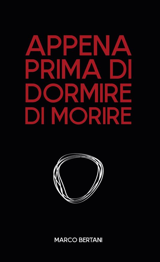 Appena prima di dormire di morire - Marco Bertani - ebook