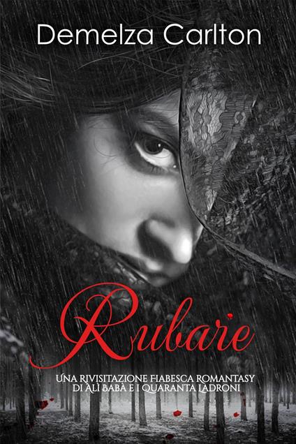 Rubare: Una Rivisitazione Fiabesca Romantasy di Alì Babà e i Quaranta Ladroni - Demelza Carlton - ebook