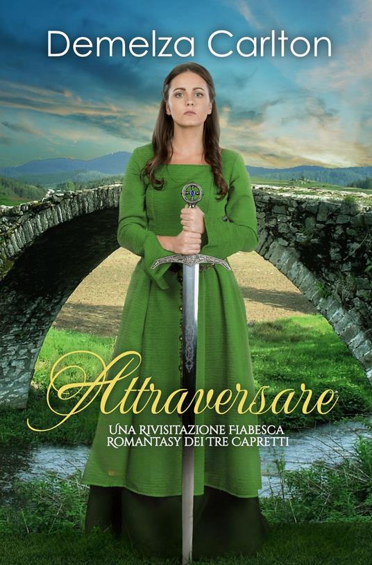 Attraversare: Una Rivisitazione Fiabesca Romantasy dei Tre Capretti - Demelza Carlton - ebook