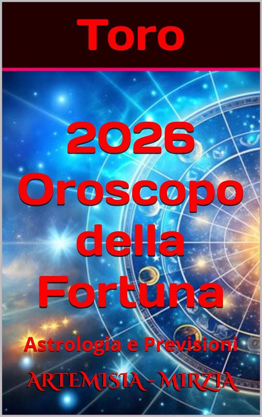 Toro 2026 Oroscopo della Fortuna - Mirzia Artemisia - ebook