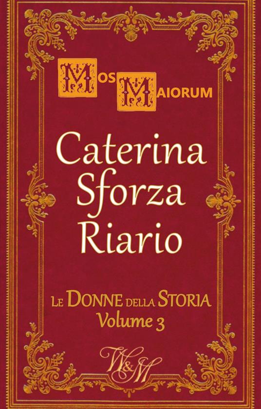 Caterina Sforza Riario - Mos Maiorum - ebook
