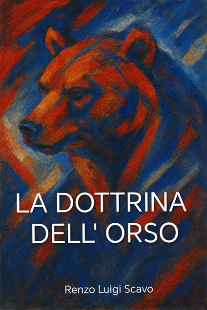 La dottrina dell'orso - Renzo Luigi Scavo - ebook