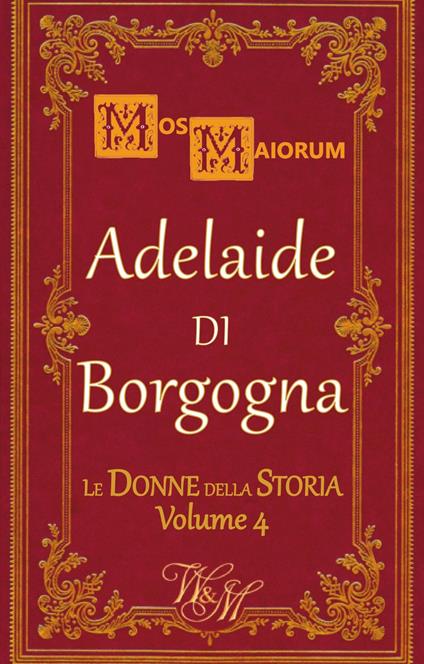 Adelaide di Borgogna - Mos Maiorum - ebook
