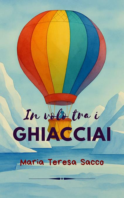 In Volo tra i Ghiacciai - MARIA TERESA SACCO - ebook