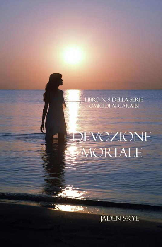 Devozione Mortale (Libro n. 9 della serie Omicidi ai Caraibi) - Jaden Skye - ebook