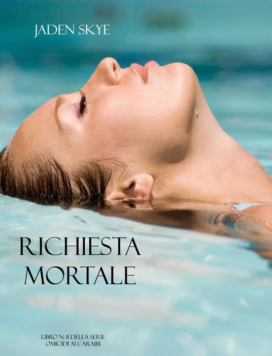 Richiesta Mortale (Libro n. 11 della serie Omicidi ai Caraibi) - Jaden Skye - ebook