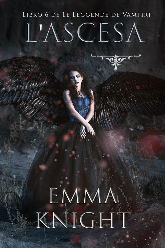 L'Ascesa (Libro 6 de Le Leggende de Vampiri) - Emma Knight - ebook