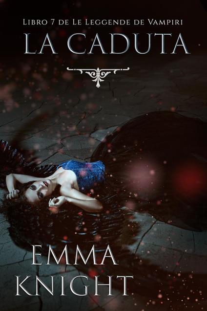 La Caduta (Libro 7 de Le Leggende de Vampiri) - Emma Knight - ebook
