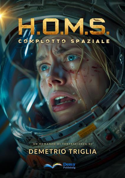 H.O.M.S. - Fase Uno: Complotto Spaziale - Demetrio Triglia - ebook