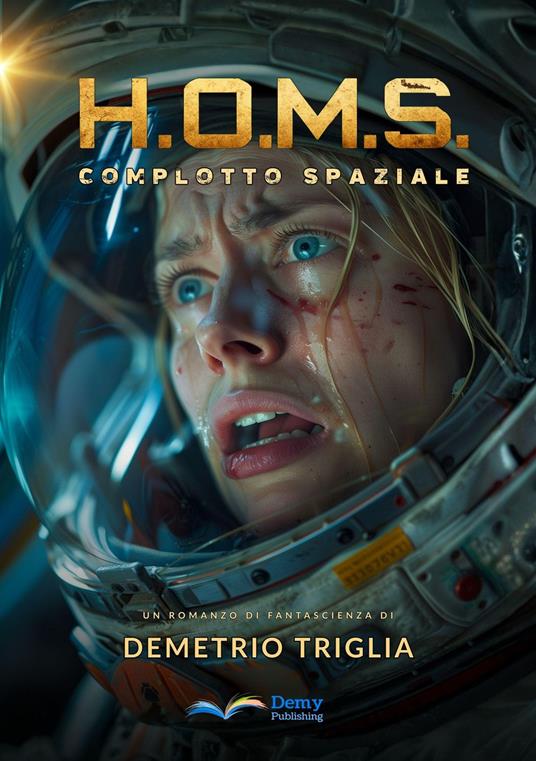 H.O.M.S. - Fase Uno: Complotto Spaziale - Demetrio Triglia - ebook