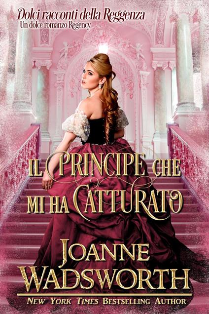 Il principe che mi ha catturato - Joanne Wadsworth - ebook